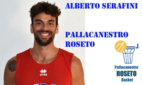 Roseto, basket, Alberto Serafini, primo acquisto di coach Trullo